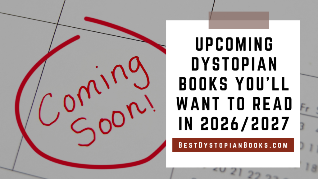 Upcoming Dystopian Books you'll want to read in 2026/2027