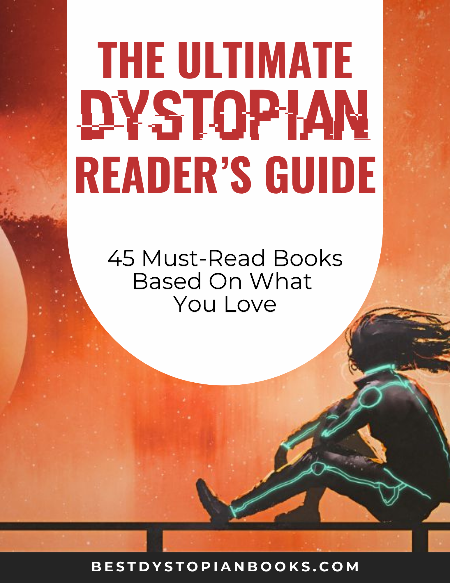 Ultimate Dystopian Reader's Guide – 45 Curated Dystopian Book Recommendations